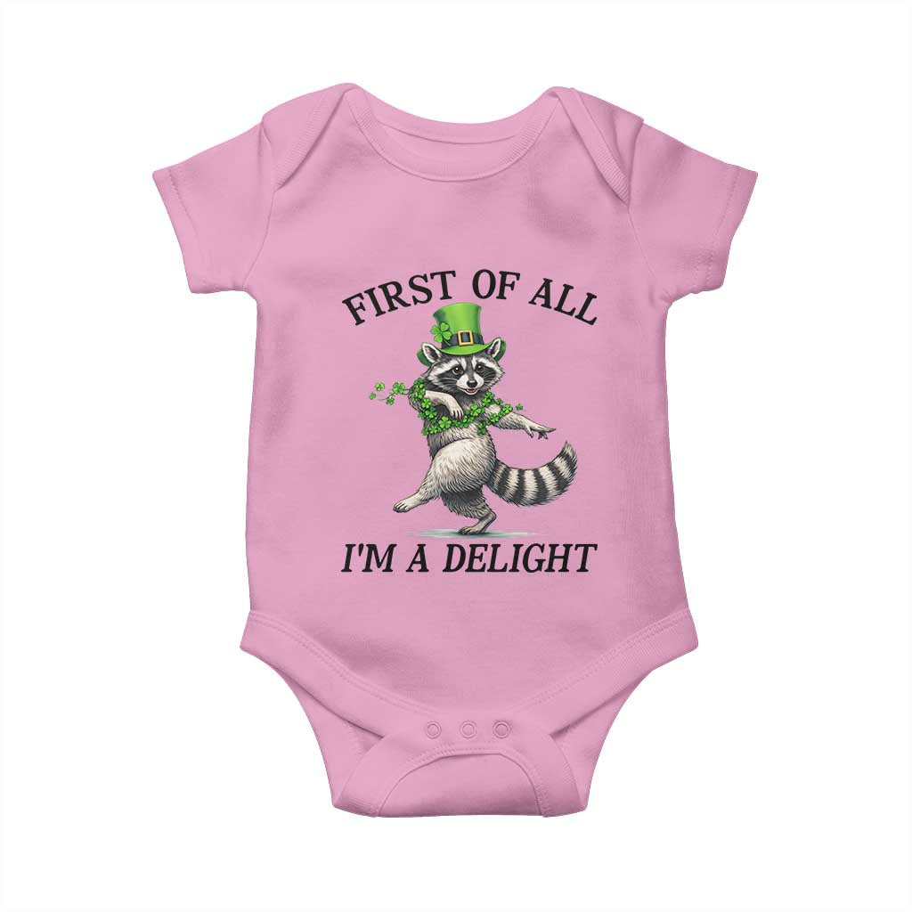 Funny Raccoon St Patricks Day Meme Baby Onesie First Of All I Am Delight TS14 Light Pink Print Your Wear