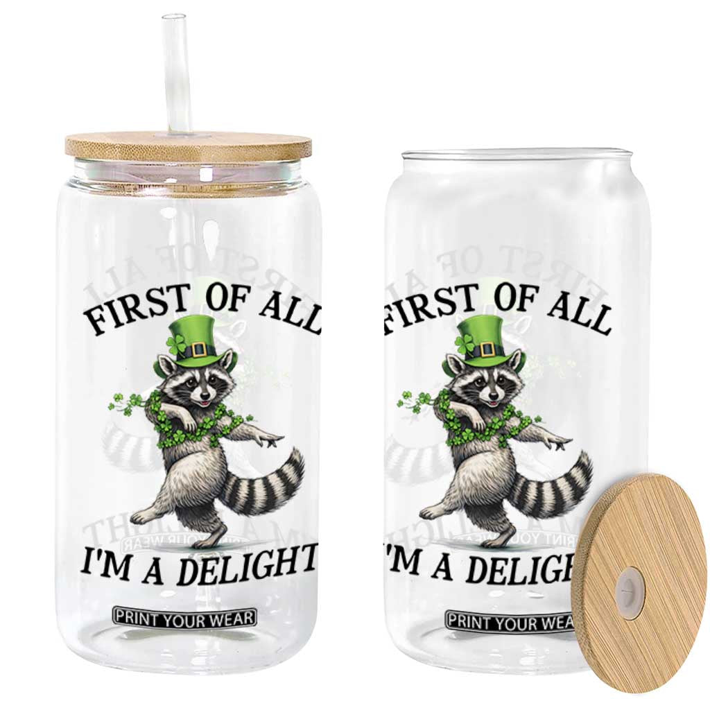 Funny Raccoon St Patricks Day Meme Glass Can First Of All I Am Delight TS14 Print Your Wear