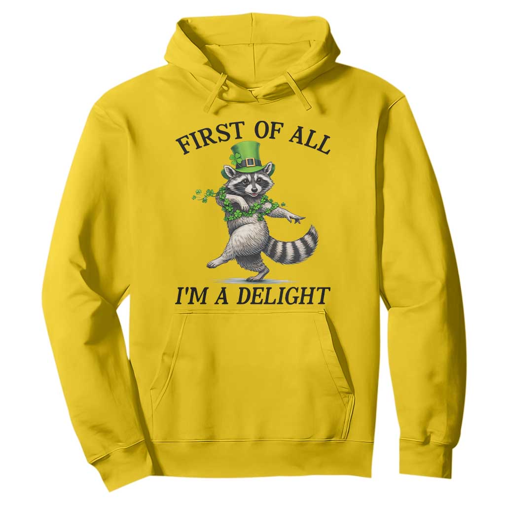 Funny Raccoon St Patricks Day Meme Hoodie First Of All I Am Delight TS14 Daisy Print Your Wear
