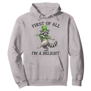 Funny Raccoon St Patricks Day Meme Hoodie First Of All I Am Delight TS14 Ice Gray Print Your Wear