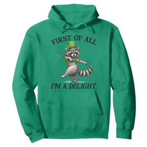 Funny Raccoon St Patricks Day Meme Hoodie First Of All I Am Delight TS14 Irish Green Print Your Wear