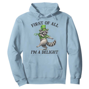 Funny Raccoon St Patricks Day Meme Hoodie First Of All I Am Delight TS14 Light Blue Print Your Wear