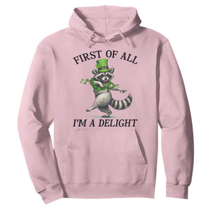 Funny Raccoon St Patricks Day Meme Hoodie First Of All I Am Delight TS14 Light Pink Print Your Wear