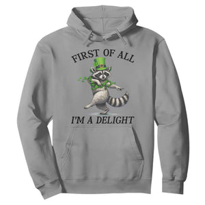 Funny Raccoon St Patricks Day Meme Hoodie First Of All I Am Delight TS14 Sport Gray Print Your Wear