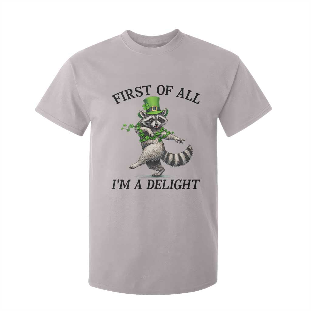 Funny Raccoon St Patricks Day Meme T Shirt For Kid First Of All I Am Delight TS14 Ice Gray Print Your Wear
