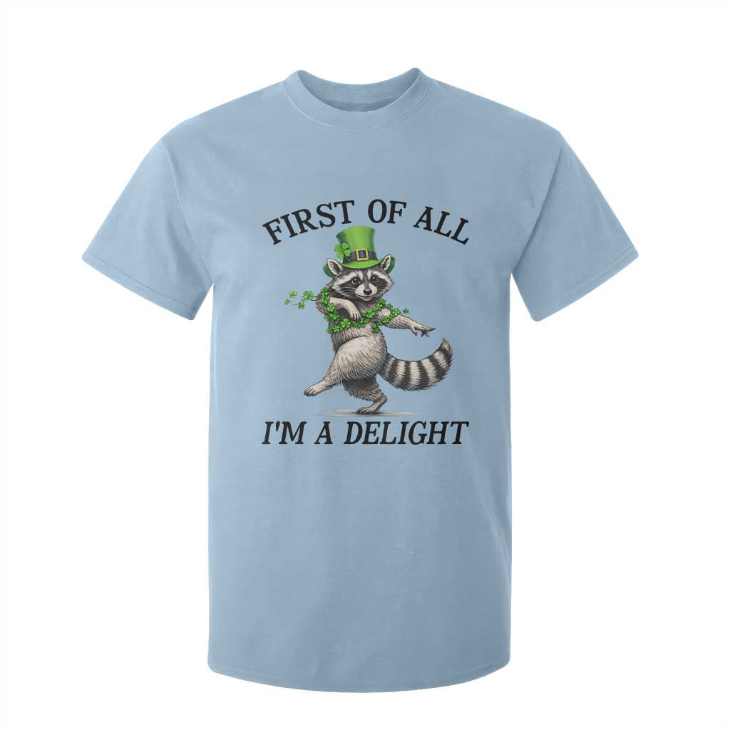 Funny Raccoon St Patricks Day Meme T Shirt For Kid First Of All I Am Delight TS14 Light Blue Print Your Wear