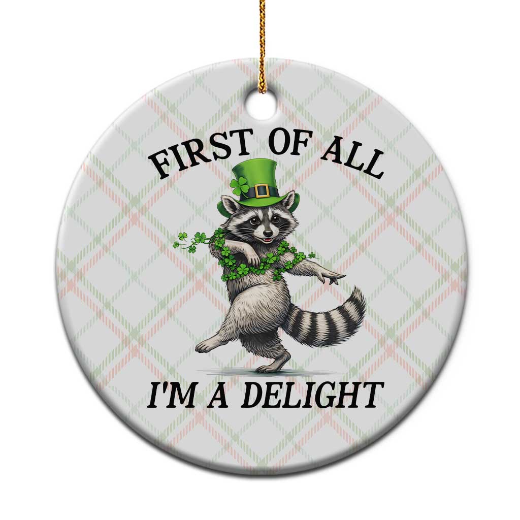 Funny Raccoon St Patricks Day Meme Ceramic Ornament First Of All I Am Delight TS14 1pc Christmas Plaid Print Your Wear