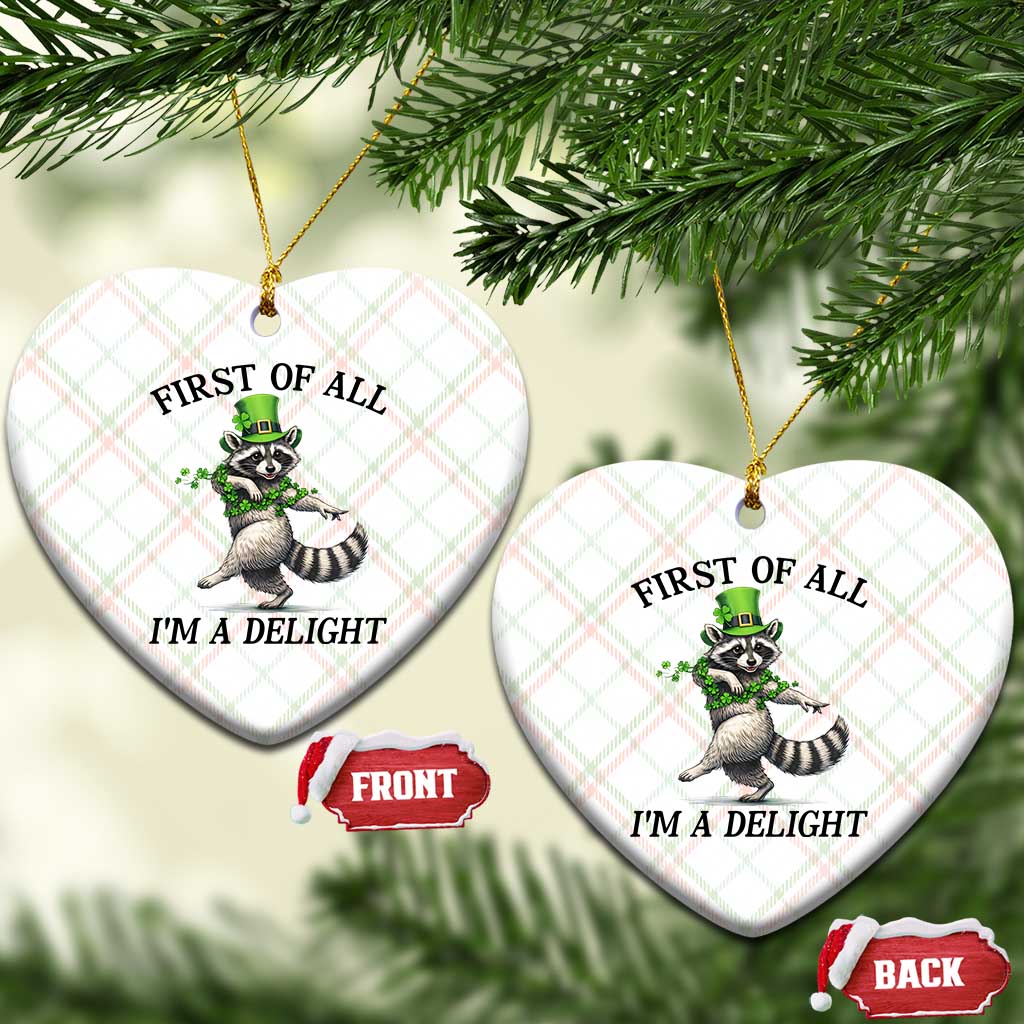 Funny Raccoon St Patricks Day Meme Ceramic Ornament First Of All I Am Delight TS14 Print Your Wear