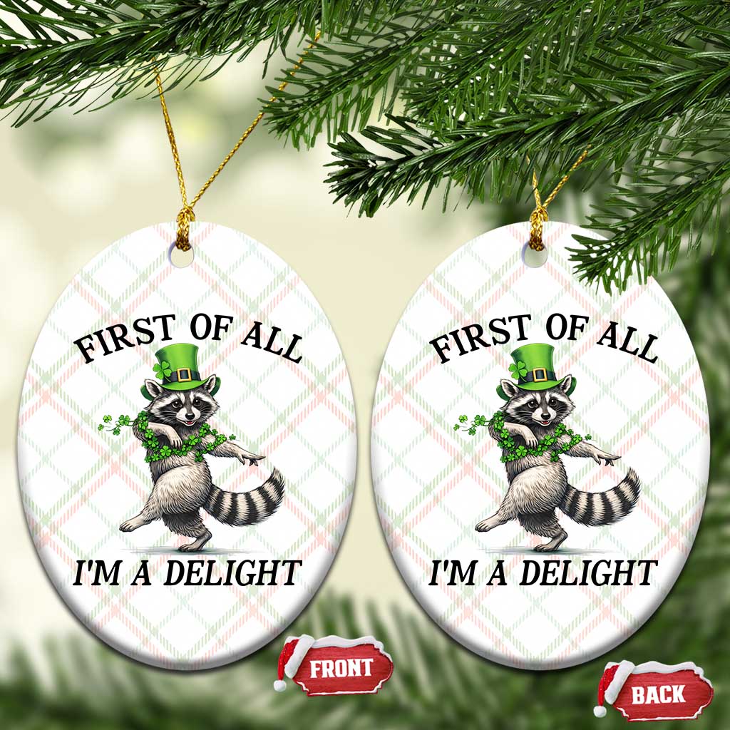 Funny Raccoon St Patricks Day Meme Ceramic Ornament First Of All I Am Delight TS14 Print Your Wear