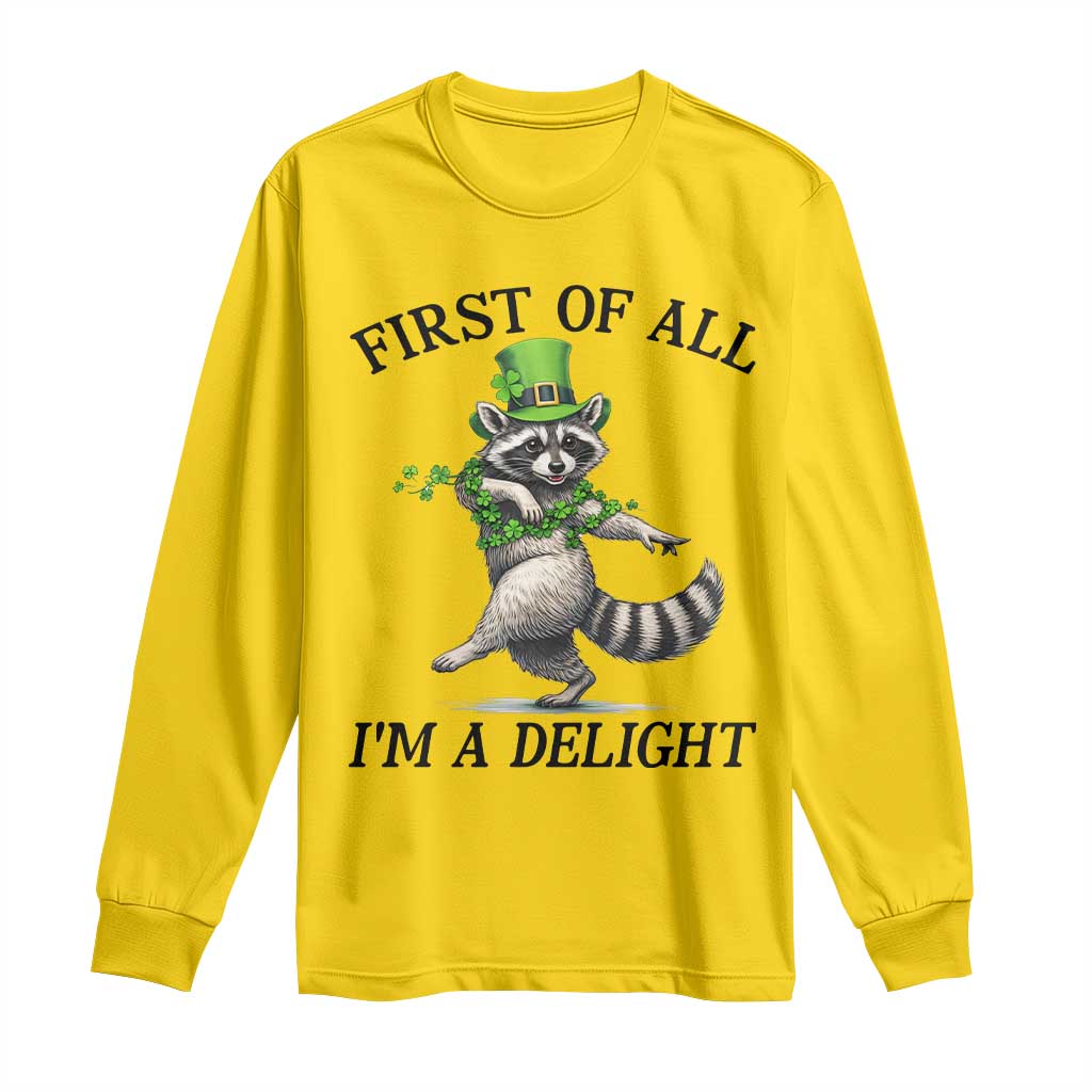 Funny Raccoon St Patricks Day Meme Long Sleeve Shirt First Of All I Am Delight TS14 Daisy Print Your Wear
