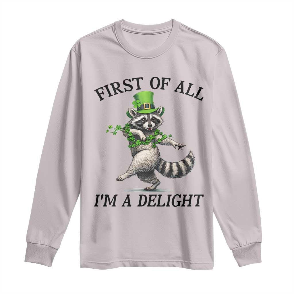 Funny Raccoon St Patricks Day Meme Long Sleeve Shirt First Of All I Am Delight TS14 Ice Gray Print Your Wear