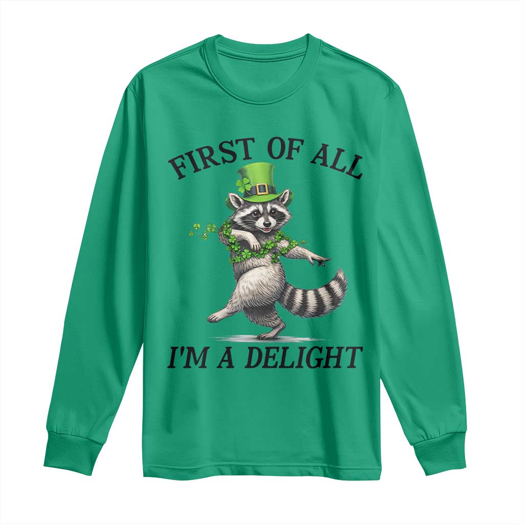 Funny Raccoon St Patricks Day Meme Long Sleeve Shirt First Of All I Am Delight TS14 Irish Green Print Your Wear
