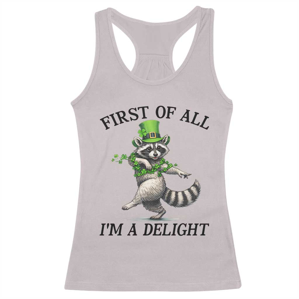 Funny Raccoon St Patricks Day Meme Racerback Tank Top First Of All I Am Delight TS14 Ice Gray Print Your Wear