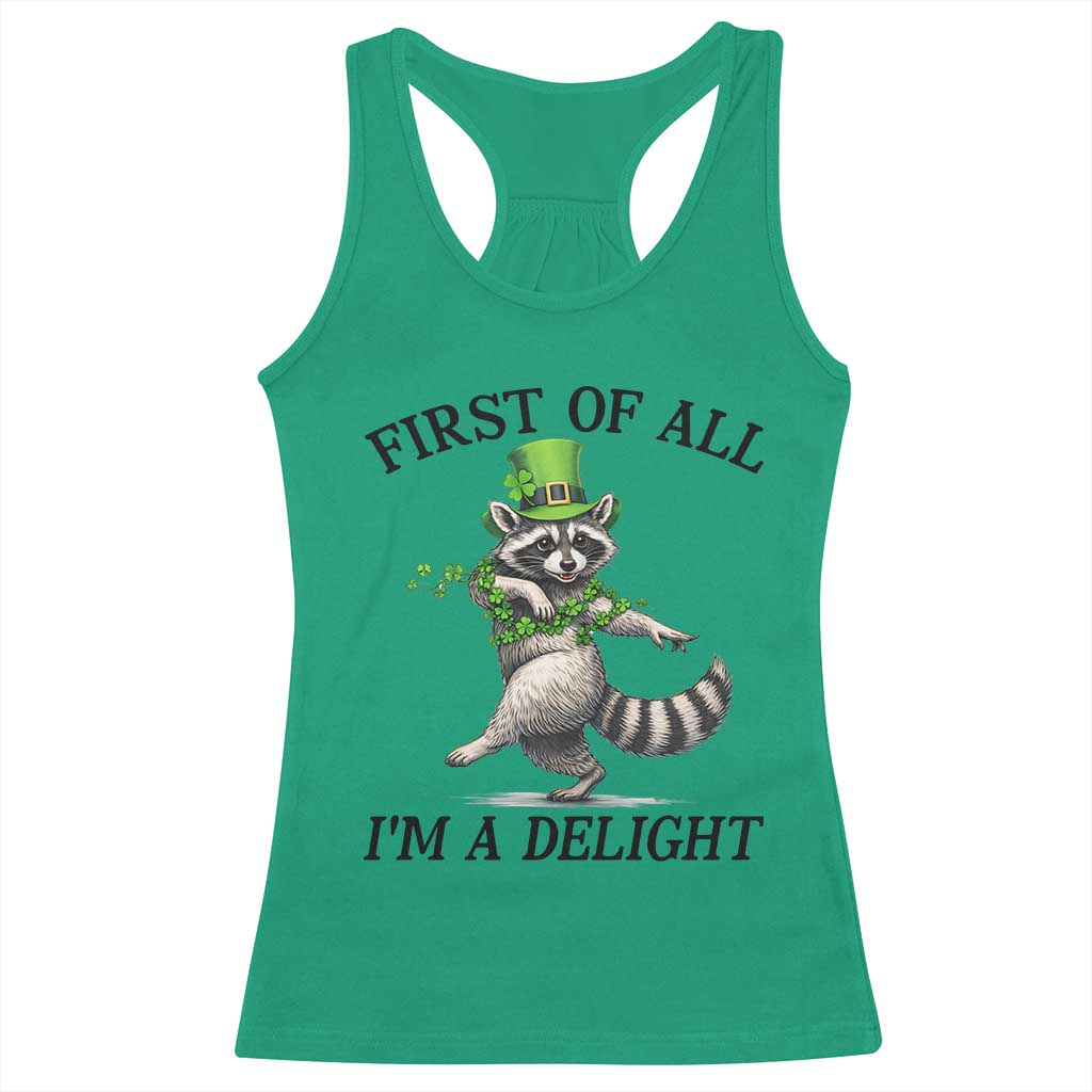 Funny Raccoon St Patricks Day Meme Racerback Tank Top First Of All I Am Delight TS14 Irish Green Print Your Wear