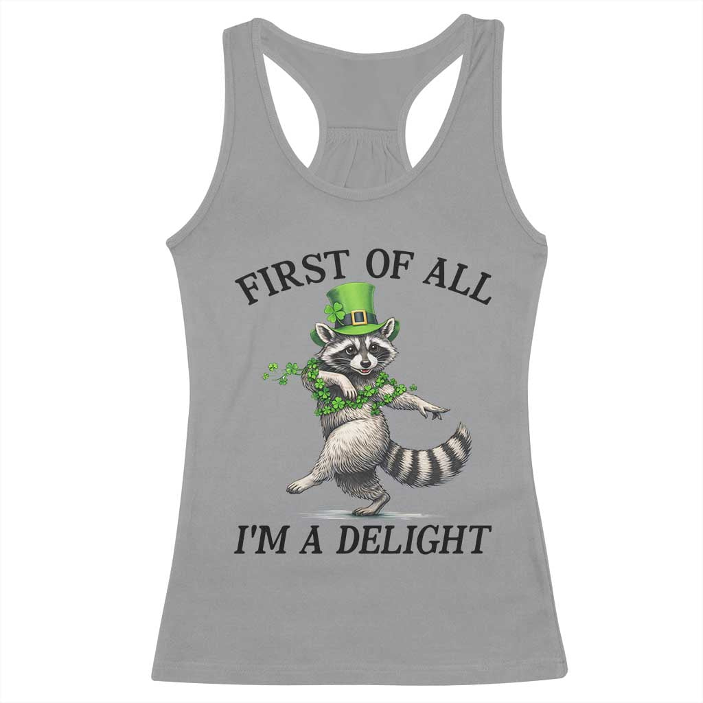 Funny Raccoon St Patricks Day Meme Racerback Tank Top First Of All I Am Delight TS14 Sport Gray Print Your Wear