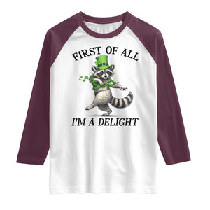 Funny Raccoon St Patricks Day Meme Raglan Shirt First Of All I Am Delight TS14 White Maroon Print Your Wear
