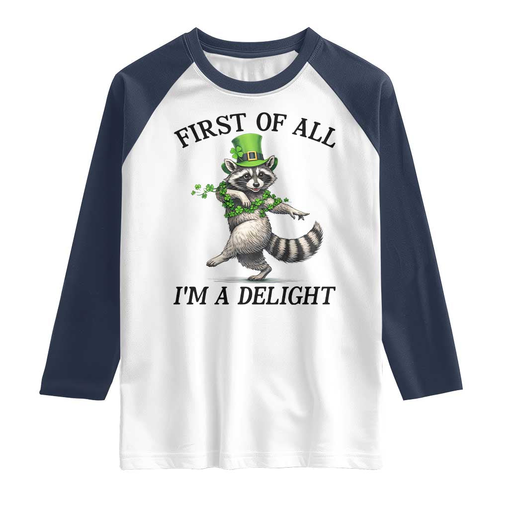 Funny Raccoon St Patricks Day Meme Raglan Shirt First Of All I Am Delight TS14 White Navy Print Your Wear