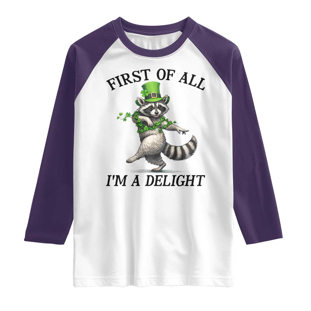 Funny Raccoon St Patricks Day Meme Raglan Shirt First Of All I Am Delight TS14 White Purple Print Your Wear