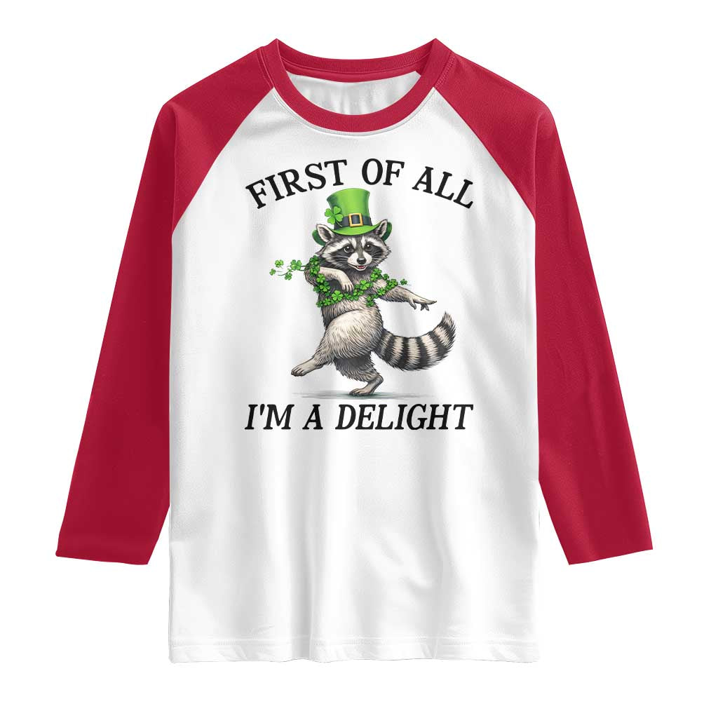 Funny Raccoon St Patricks Day Meme Raglan Shirt First Of All I Am Delight TS14 White Red Print Your Wear