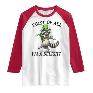 Funny Raccoon St Patricks Day Meme Raglan Shirt First Of All I Am Delight TS14 White Red Print Your Wear