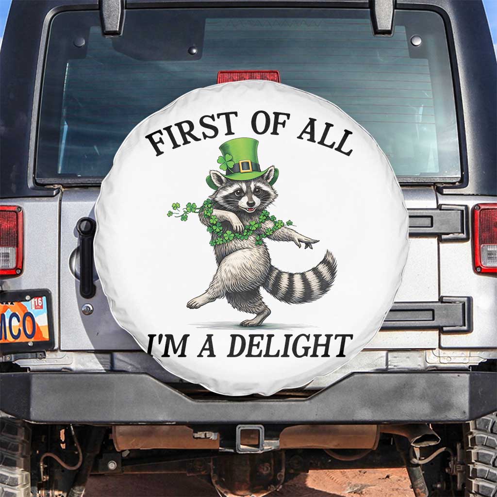 Funny Raccoon St Patricks Day Meme Spare Tire Cover First Of All I Am Delight TS14 No hole White Print Your Wear