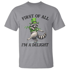 Funny Raccoon St Patricks Day Meme T Shirt First Of All I Am Delight TS14 Sport Gray Print Your Wear