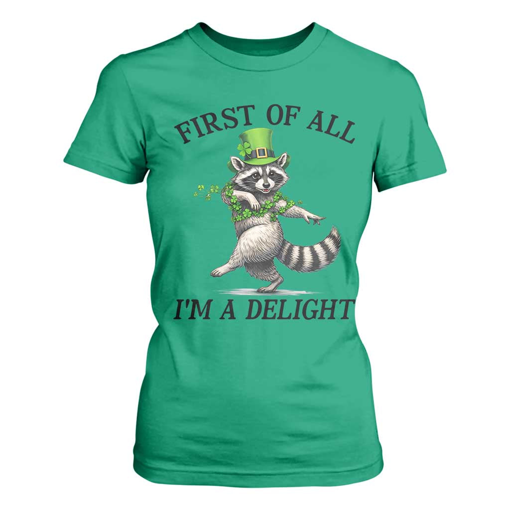 Funny Raccoon St Patricks Day Meme T Shirt For Women First Of All I Am Delight TS14 Irish Green Print Your Wear