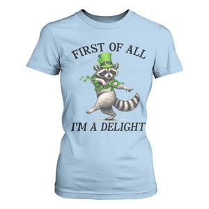Funny Raccoon St Patricks Day Meme T Shirt For Women First Of All I Am Delight TS14 Light Blue Print Your Wear