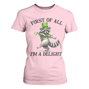 Funny Raccoon St Patricks Day Meme T Shirt For Women First Of All I Am Delight TS14 Light Pink Print Your Wear