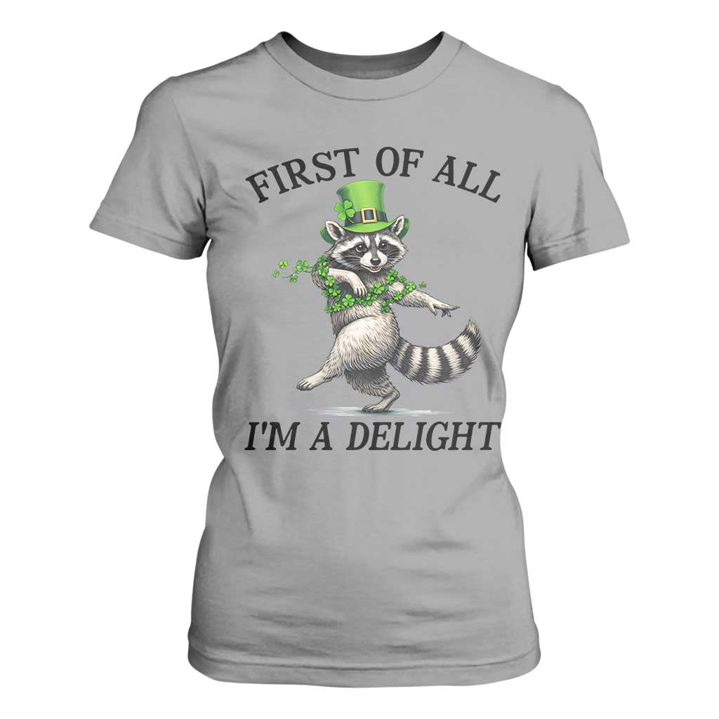 Funny Raccoon St Patricks Day Meme T Shirt For Women First Of All I Am Delight TS14 Sport Gray Print Your Wear
