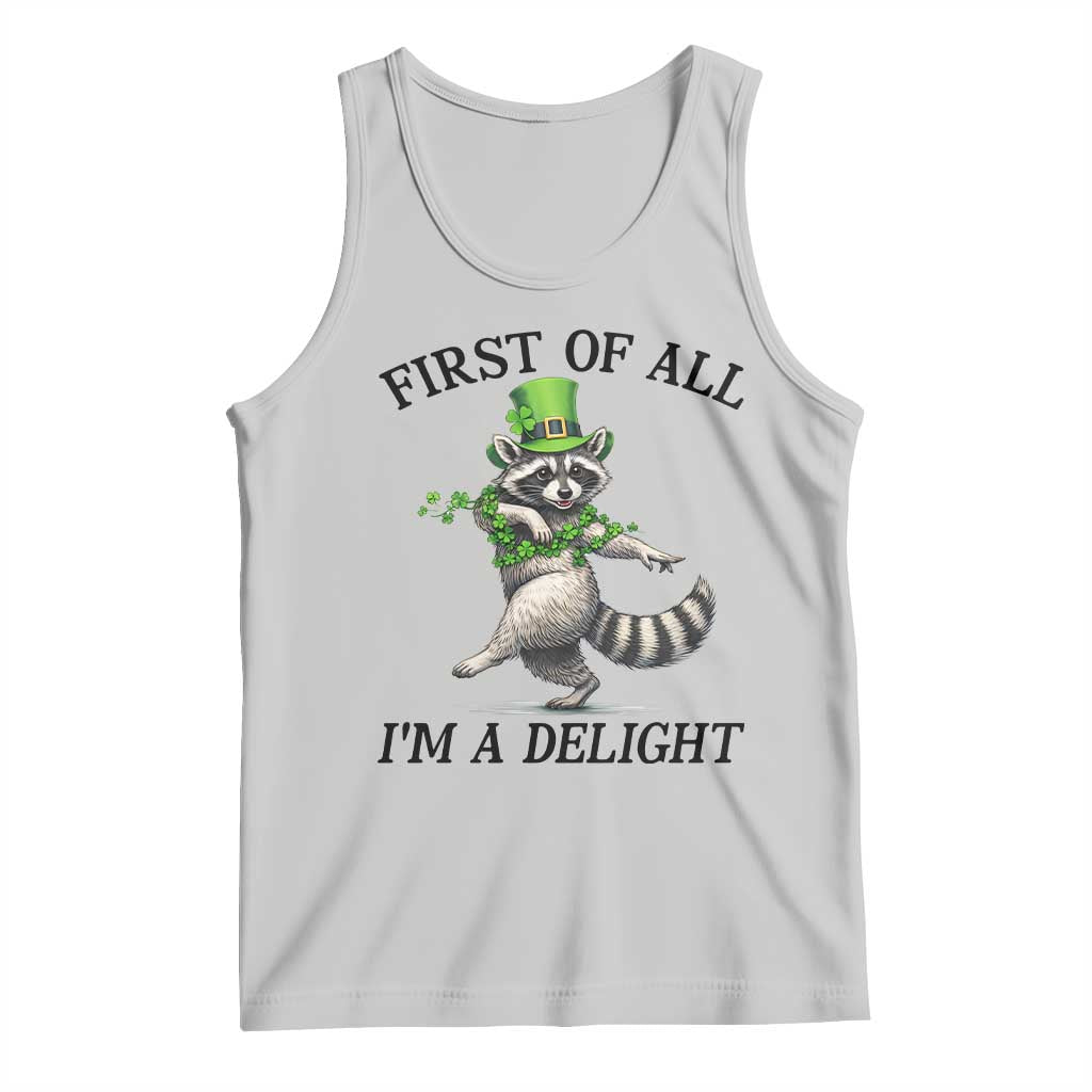 Funny Raccoon St Patricks Day Meme Tank Top First Of All I Am Delight TS14 Ash Print Your Wear