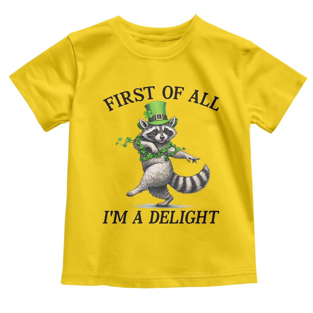 Funny Raccoon St Patricks Day Meme Toddler T Shirt First Of All I Am Delight TS14 Daisy Print Your Wear