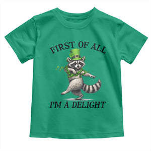 Funny Raccoon St Patricks Day Meme Toddler T Shirt First Of All I Am Delight TS14 Irish Green Print Your Wear