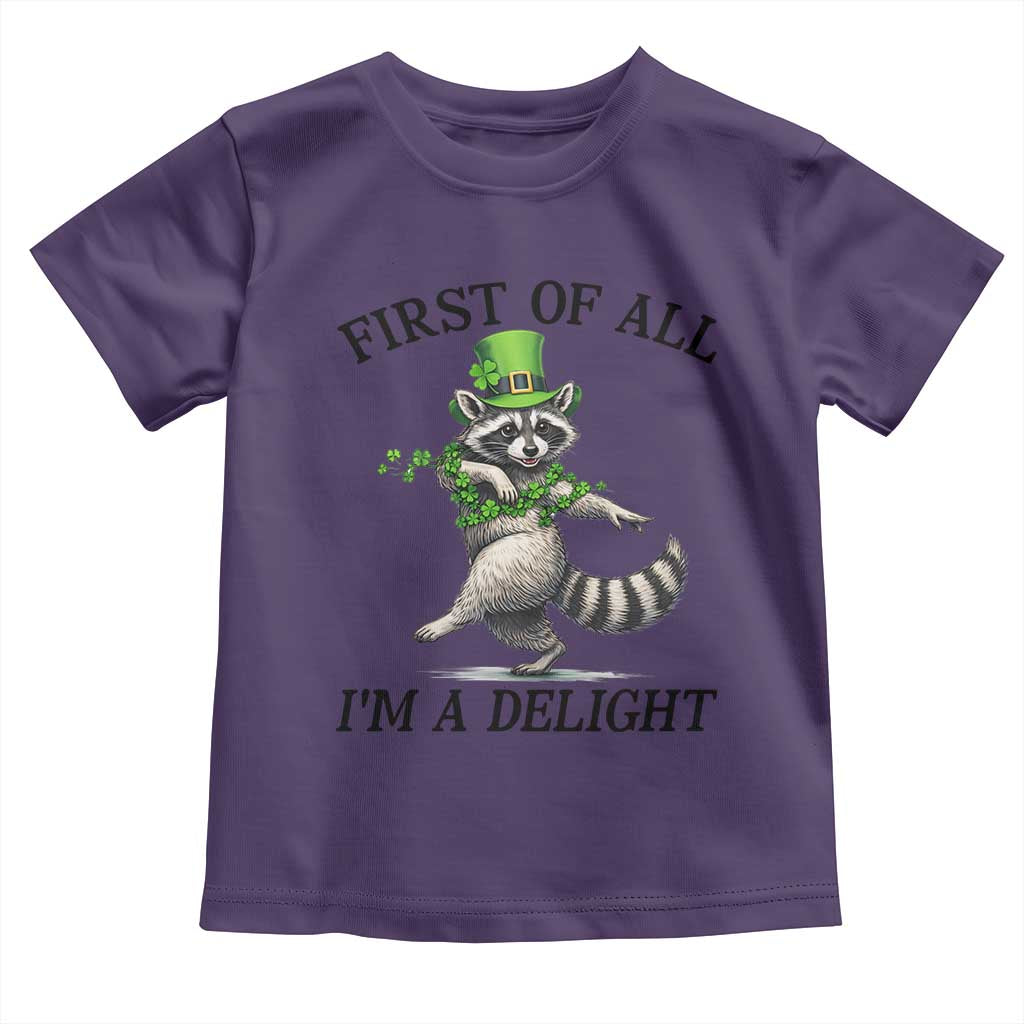 Funny Raccoon St Patricks Day Meme Toddler T Shirt First Of All I Am Delight TS14 Purple Print Your Wear