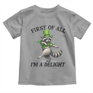 Funny Raccoon St Patricks Day Meme Toddler T Shirt First Of All I Am Delight TS14 Sport Gray Print Your Wear