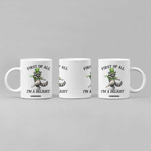Funny Raccoon St Patricks Day Meme Coffee Mug First Of All I Am Delight TS14 Print Your Wear