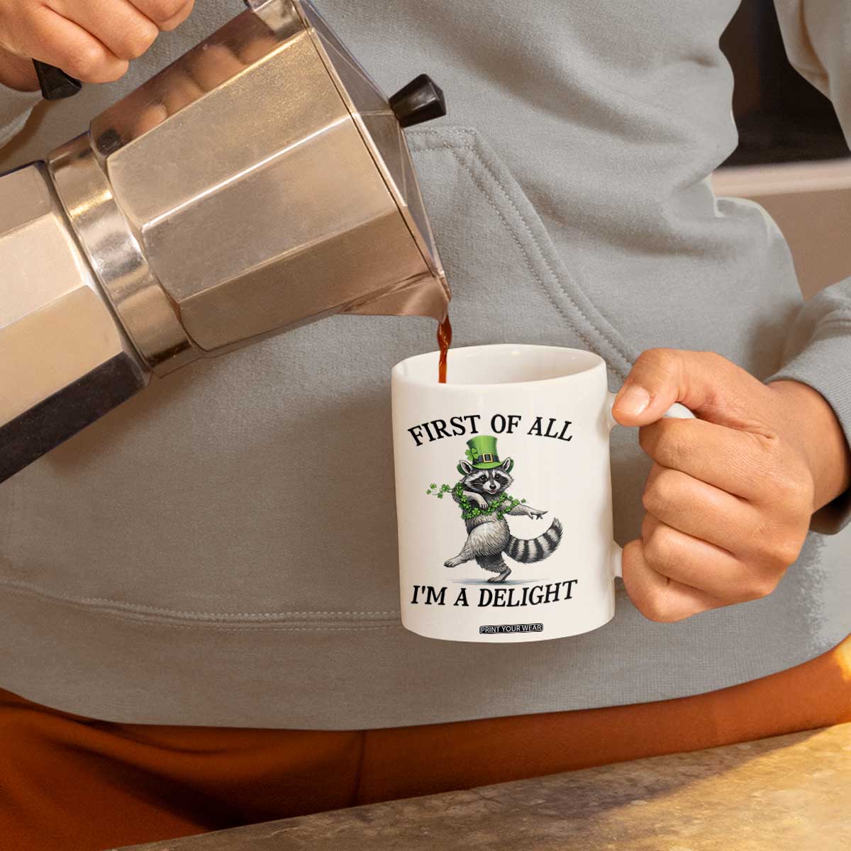 Funny Raccoon St Patricks Day Meme Coffee Mug First Of All I Am Delight TS14 Print Your Wear