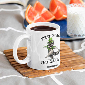 Funny Raccoon St Patricks Day Meme Coffee Mug First Of All I Am Delight TS14 Print Your Wear