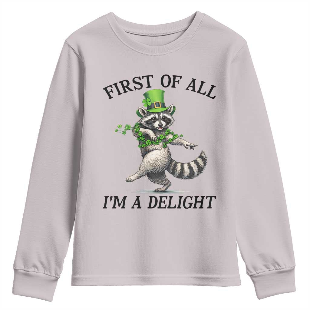 Funny Raccoon St Patricks Day Meme Youth Sweatshirt First Of All I Am Delight TS14 Ice Gray Print Your Wear