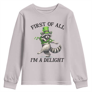 Funny Raccoon St Patricks Day Meme Youth Sweatshirt First Of All I Am Delight TS14 Ice Gray Print Your Wear