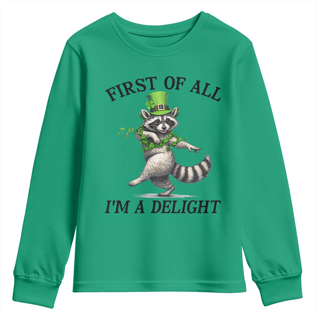 Funny Raccoon St Patricks Day Meme Youth Sweatshirt First Of All I Am Delight TS14 Irish Green Print Your Wear