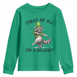 Funny Raccoon St Patricks Day Meme Youth Sweatshirt First Of All I Am Delight TS14 Irish Green Print Your Wear