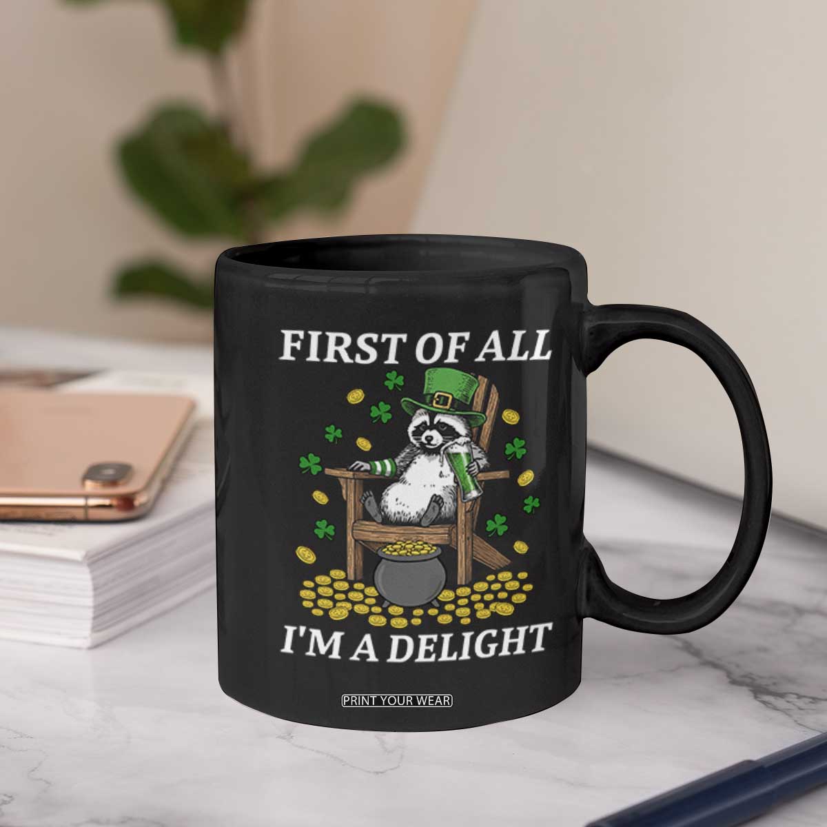 Funny St Patricks Day Raccoon Drinking Beer Coffee Mug First Of All I Am Delight TS14 Print Your Wear