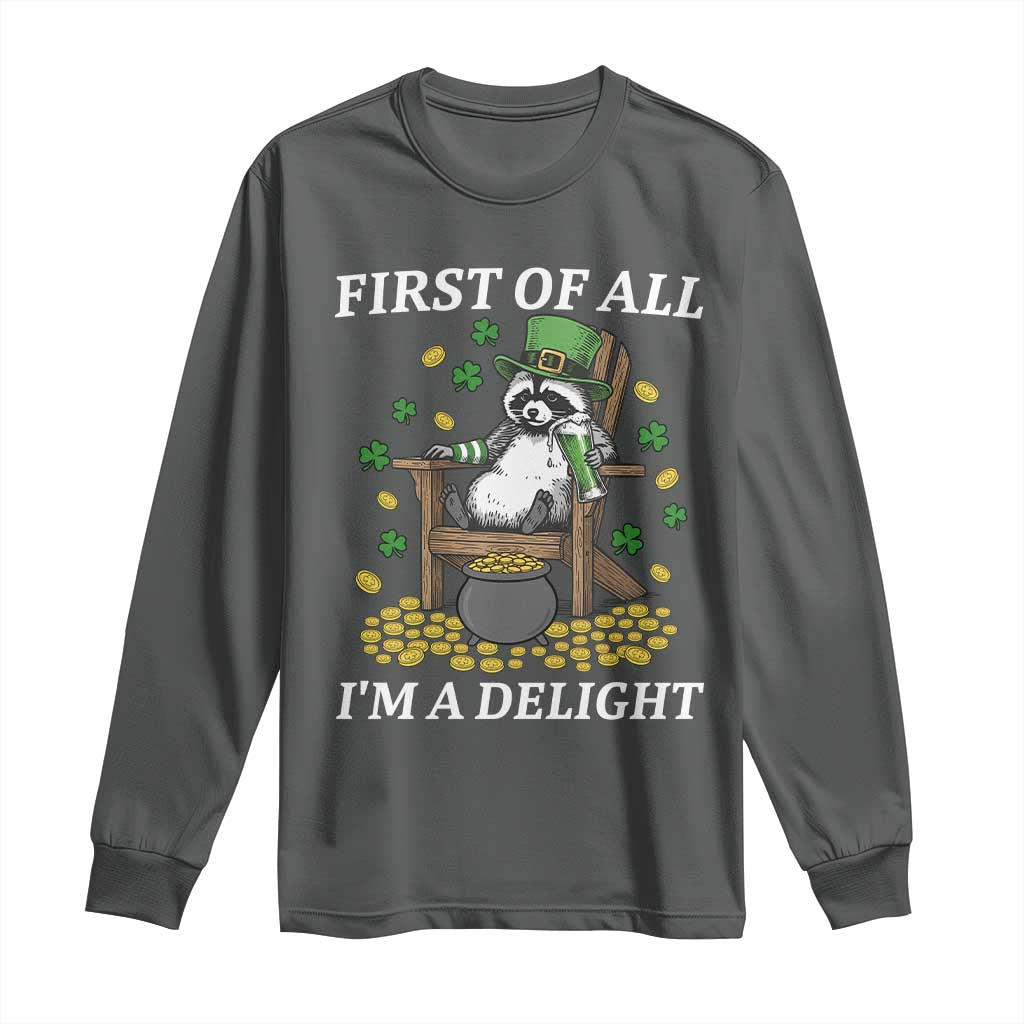 Funny St Patricks Day Raccoon Drinking Beer Long Sleeve Shirt First Of All I Am Delight TS14 Dark Heather Print Your Wear