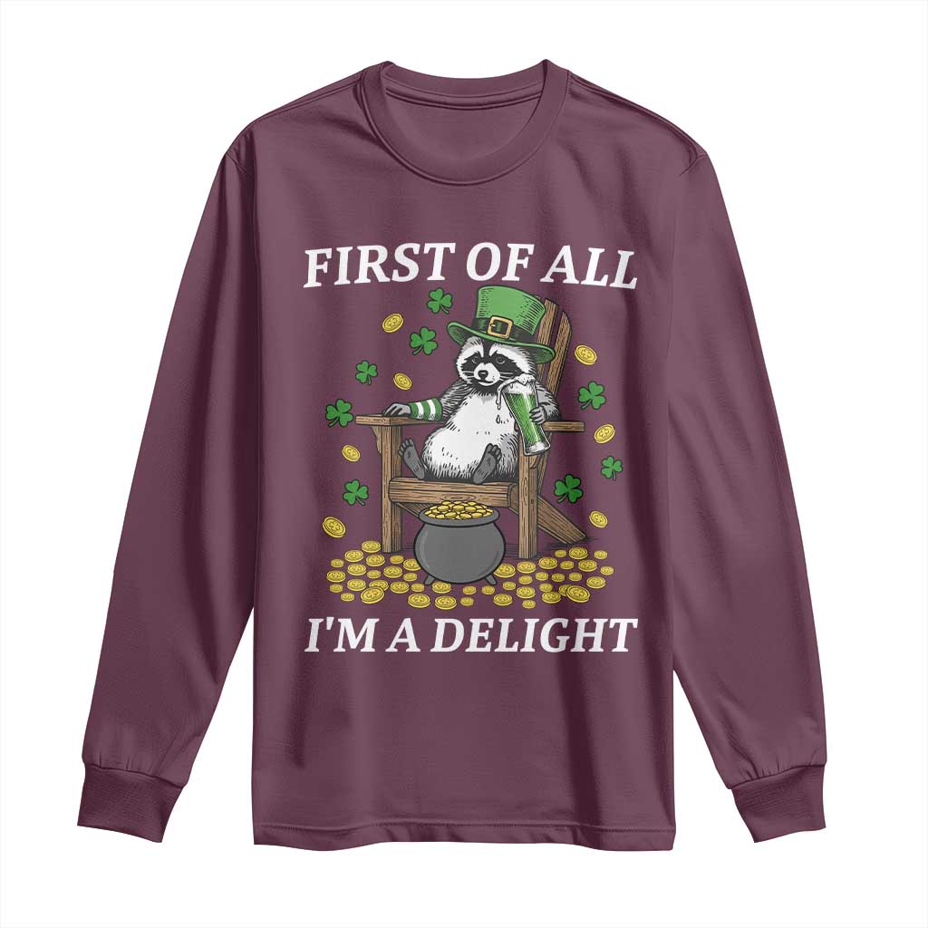 Funny St Patricks Day Raccoon Drinking Beer Long Sleeve Shirt First Of All I Am Delight TS14 Maroon Print Your Wear