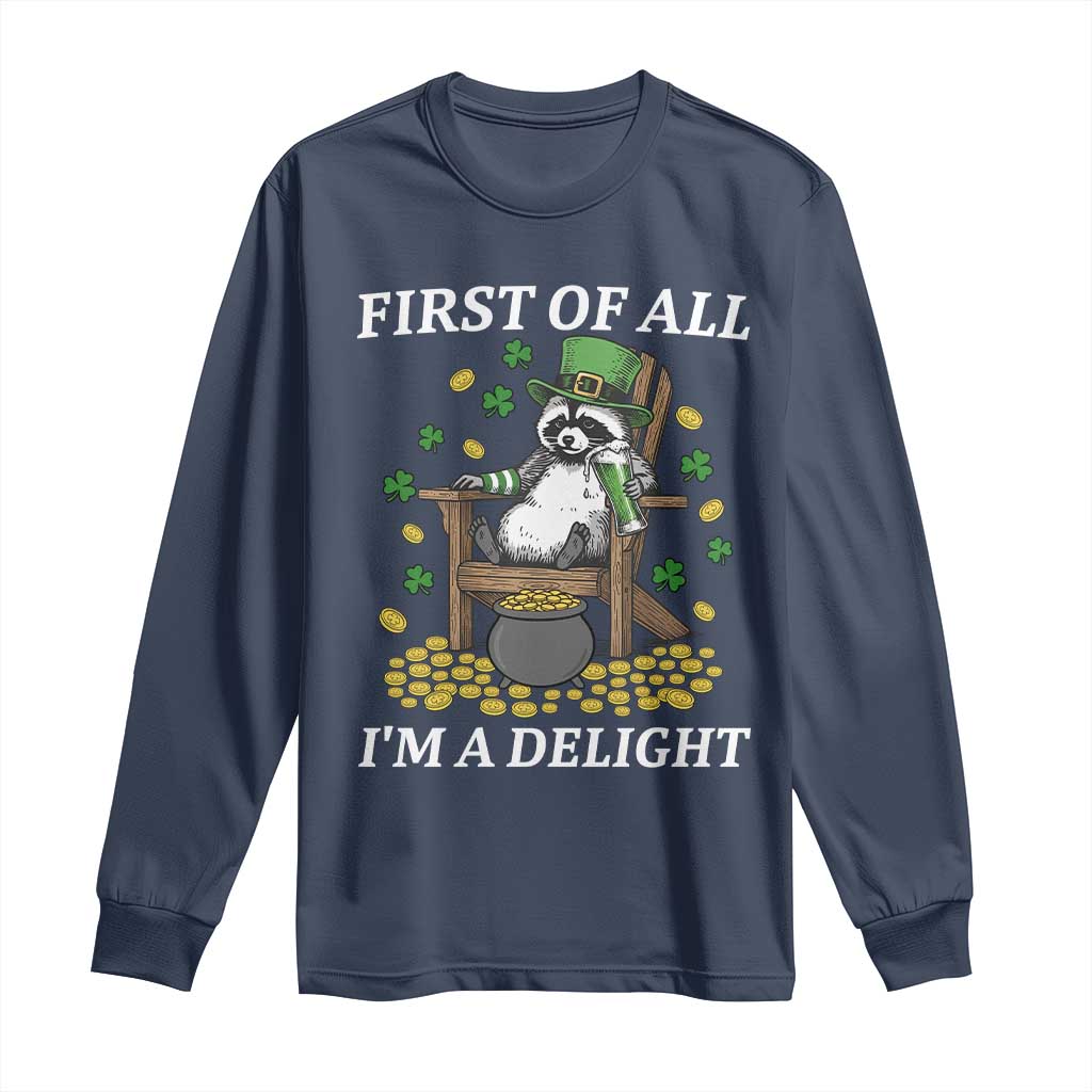 Funny St Patricks Day Raccoon Drinking Beer Long Sleeve Shirt First Of All I Am Delight TS14 Navy Print Your Wear