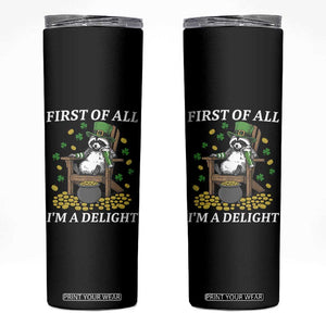 Funny St Patricks Day Raccoon Drinking Beer Skinny Tumbler First Of All I Am Delight TS14 Black Print Your Wear