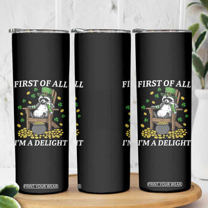 Funny St Patricks Day Raccoon Drinking Beer Skinny Tumbler First Of All I Am Delight TS14 Print Your Wear