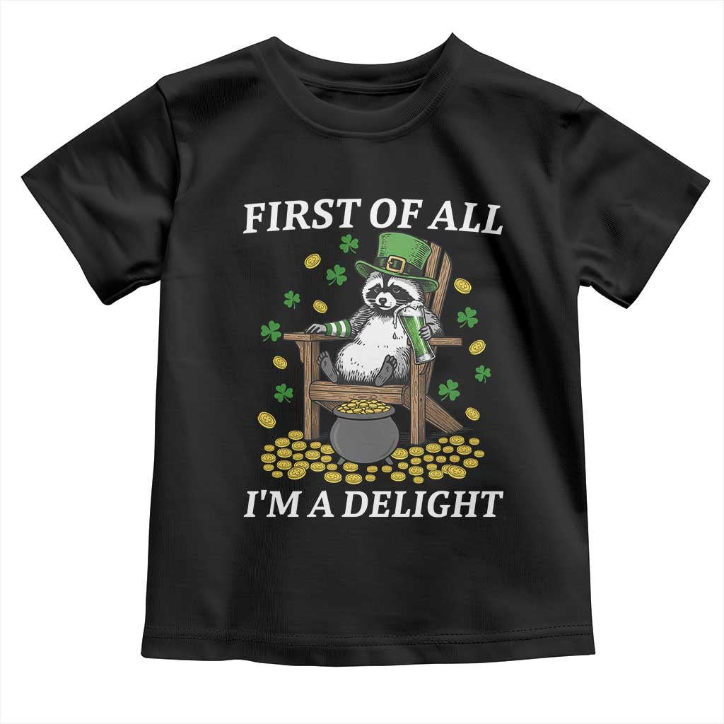 Funny St Patricks Day Raccoon Drinking Beer Toddler T Shirt First Of All I Am Delight TS14 Black Print Your Wear