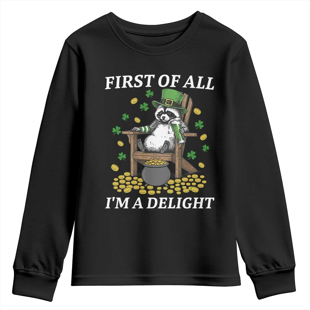 Funny St Patricks Day Raccoon Drinking Beer Youth Sweatshirt First Of All I Am Delight TS14 Black Print Your Wear